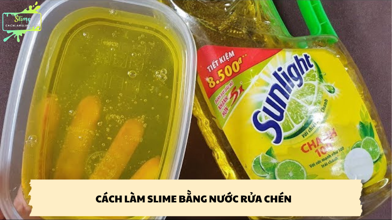 cách làm slime bằng nước rửa chén